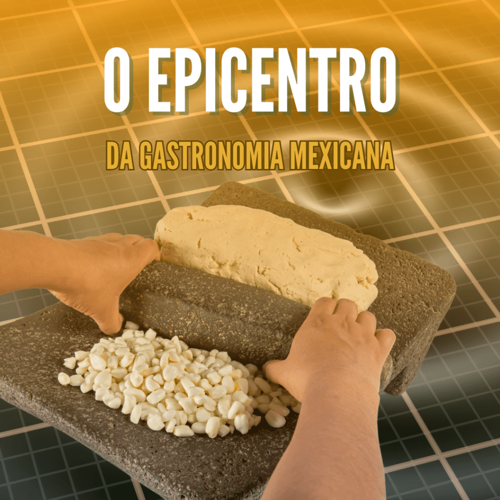 Nixtamal - 21 pratos mexicanos a base desta massa 1 O Epicentro da Gastronomia Mexicana