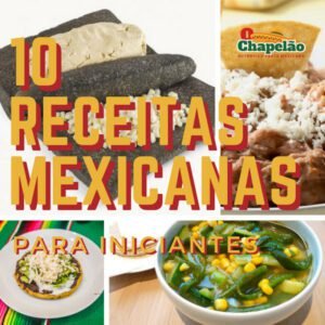 O Chapelão │ 10 Receitas Mexicanas para Iniciantes